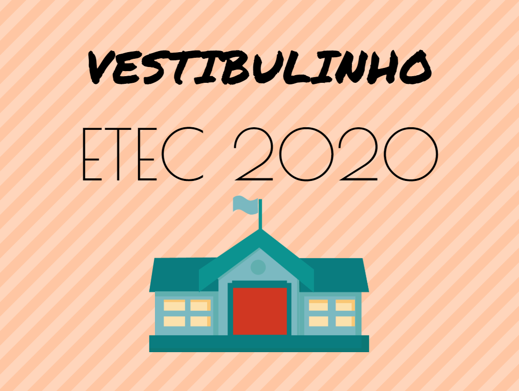 VESTIBULINHO ETEC 2020 → Provas, Inscrições, Cursos【VEJA!!】